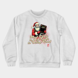 Most Likely to Ask Santa to Define Good - Christmas Matching - Mary Christmas Crewneck Sweatshirt